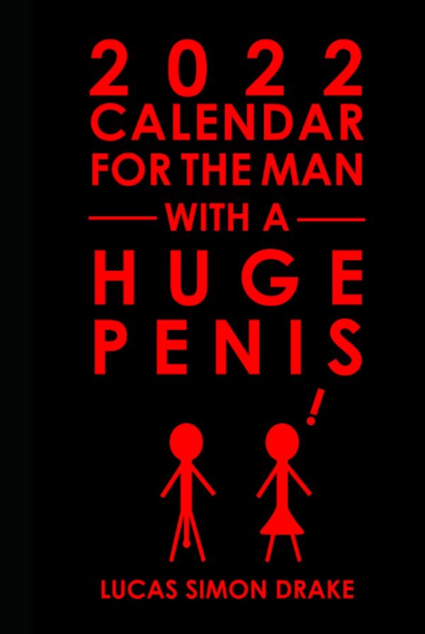 2022 Calendar for the Man with a Huge Penis: Notebook Planner for He Who Packs a Lot