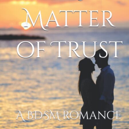 A Matter of Trust: A BDSM romance (Club Entice)