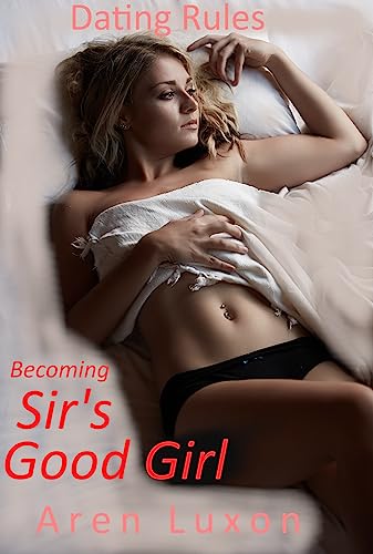Dating Rules: Becoming Sir's Good Girl