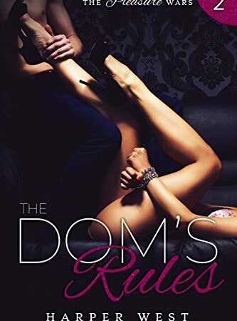 The Dom's Rules: A Dark Contemporary BDSM Romance (The Pleasure Wars Book 2)
