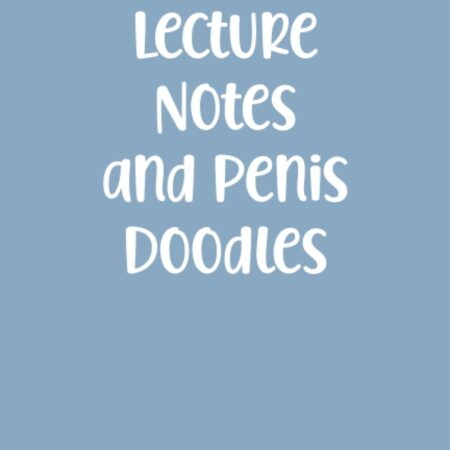 Lecture Notes and Penis Doodles: Blank Lined notebooks with funny sayings on cover, Birthday and Christmas Gift for Friend | ... Coworker, Team, Employees... | Gag office gift